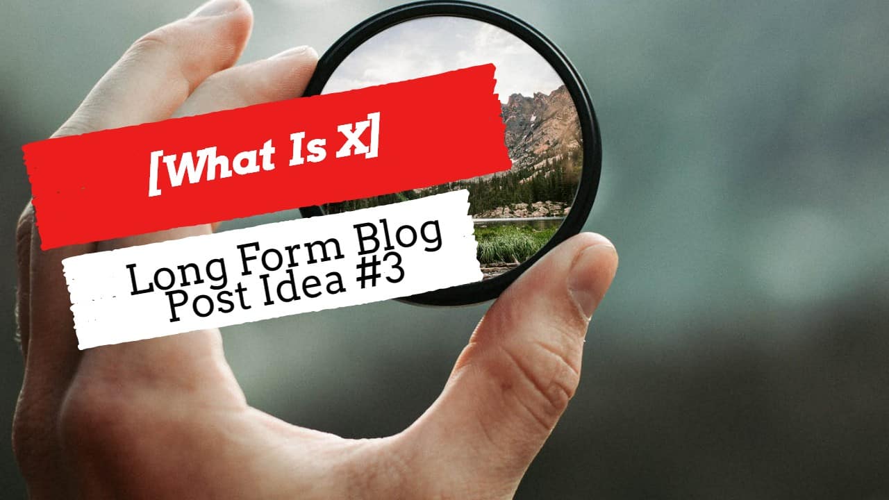 [#3] - What Is X - [Blogging for Business]