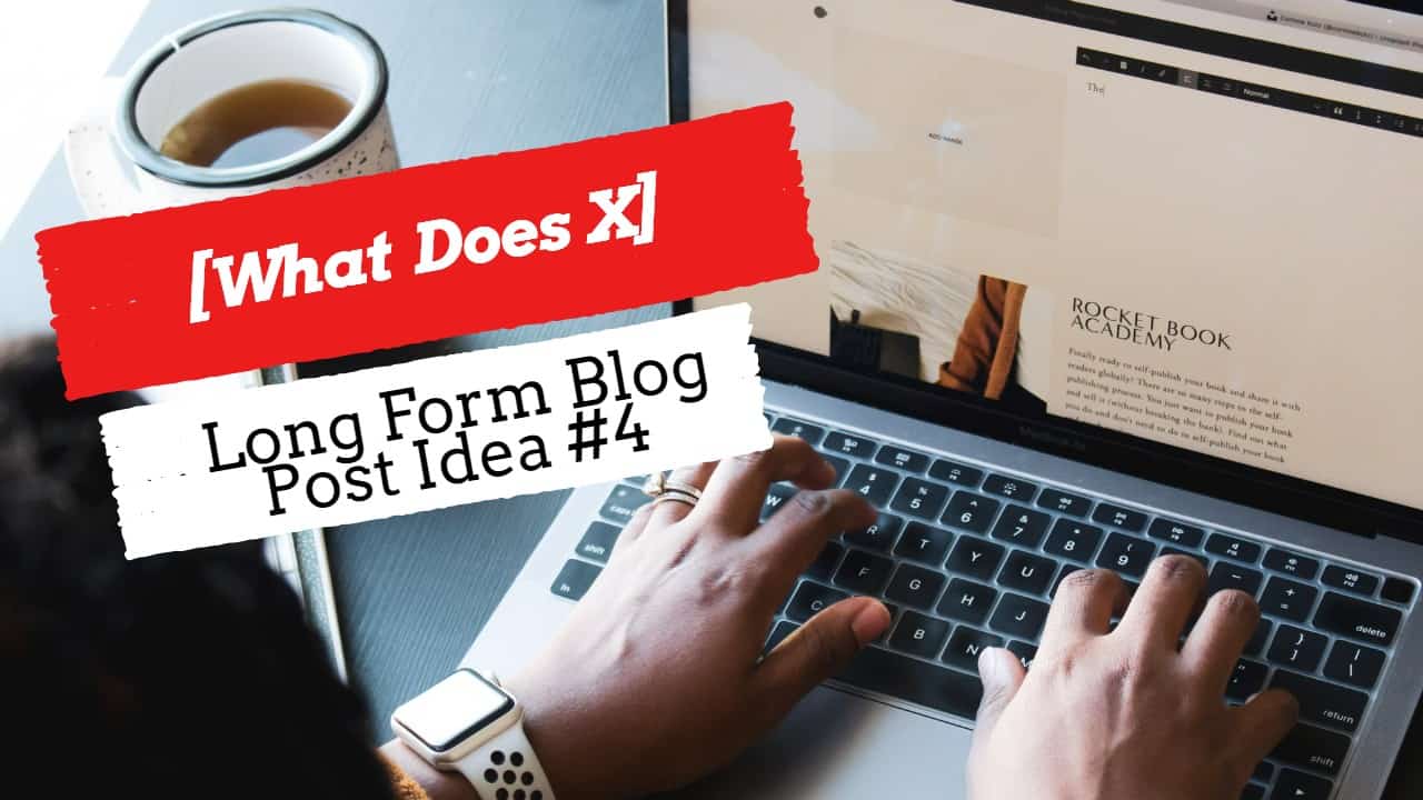 [#4] - What Does X - [Blogging for Business]